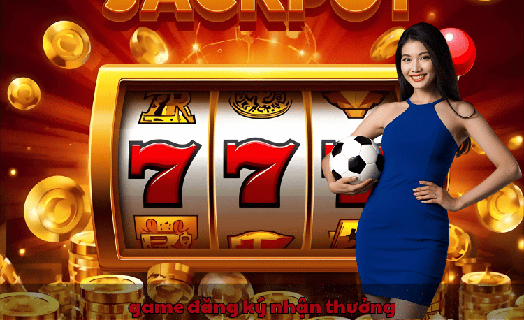 Top 7+ game đăng ký nhận thưởng hot nhất 2026 5 game đăng ký nhận thưởng